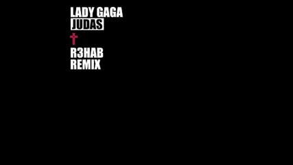 Lady Gaga - Judas (r3hab Remix)
