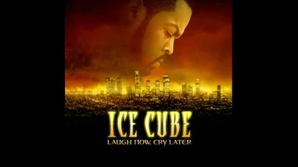 Ice Cube-laugh now, Cry Later