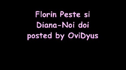 Florin Peste Si Diana - Noi Doi Amandoi