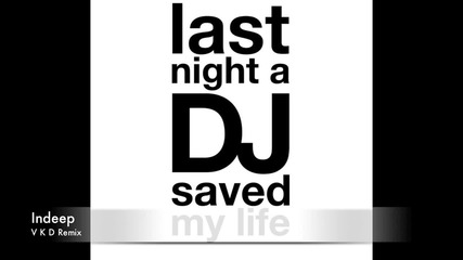 Indeep - Last Night a Dj saved my life