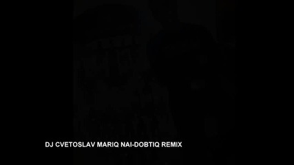 Mariq - Nai Dobriq (remix.dj Cvetoslav)