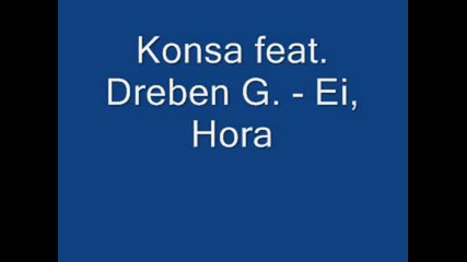 Konsa Feat. Dreben G. - Ei, Hora