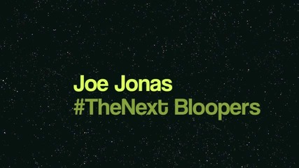 Joe Jonas The Next Bloopers