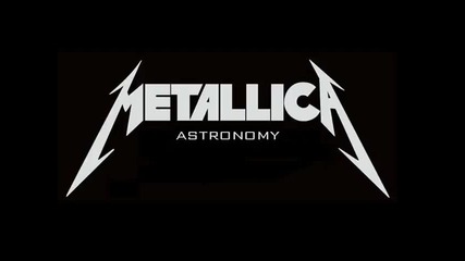 Metallica - Astronomy