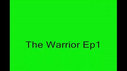 The Warrior Ep1