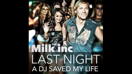 *2013* Milk Inc - Last night a dj saved my life