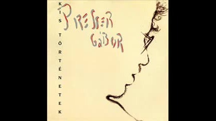 Presser Gabor - Kis tortenetek 1996 [full album]