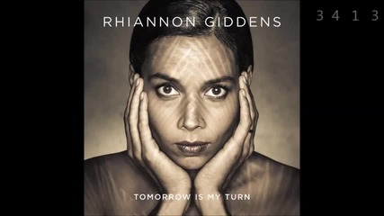 Rhiannon Giddens - Tomorrow Is My Turn [2015] full album