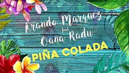 Arando Marquez ft. Oana Radu - Pina Colada ( Official Audio) 2016 + Превод