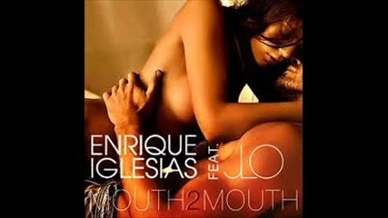 Enrique Iglesias Feat. Jennifer Lopez - Mouth 2 Mouth