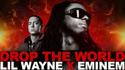 Lil Wayne ft Eminem - Drop The World