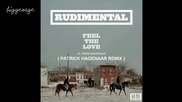 Rudimental - Feel The Love ( Patrick Hagenaar Remix ) [high quality]