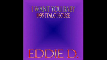 Eddie D. - I Want You Baby (club)