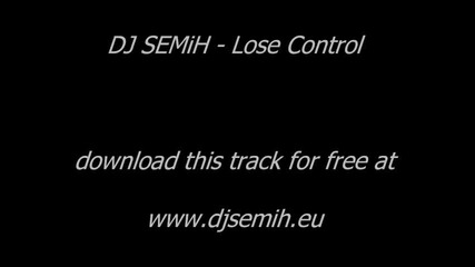 Dj Semih - Lose Control