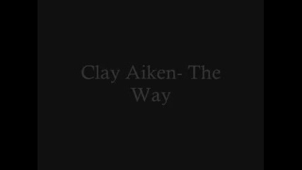 Clay Aiken- The Way lyrics & бг превод