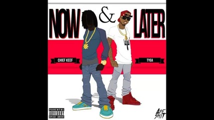 *2014* Chief Keef ft. Tyga - Now and later