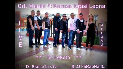 Ork Mania Rumen Krasi Leona - Tallava Mix Live 2013 Dj Skeleta