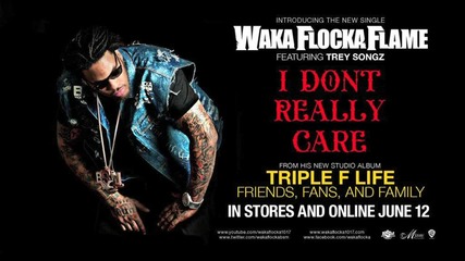 Waka Flocka Ft. Trey Songz I Don't Really Care (hd)