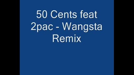 50 Cents Feat 2pac - Wangsta Remix