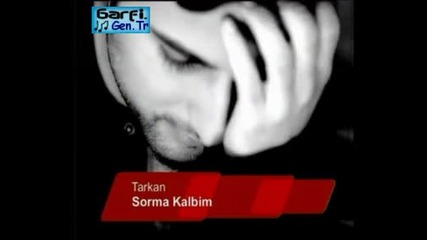 Tarkan - Sorma Kalbim