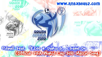 Pitbull Feat. Tkzee & Dario G. - Game On (official Fifa World Cup 2010 Mascot Song) 