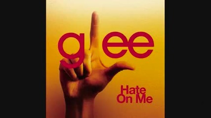 Glee Cast - Hate On Me 