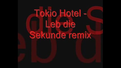 Tokio Hotel - Leb Die Sekunde [remix]