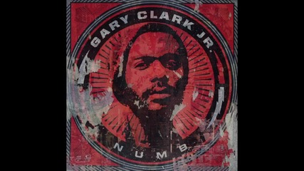 Gary Clark Jr. - Numb [official Audio]