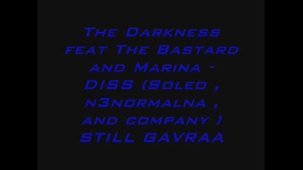 The Darkness feat The Bastard and Marina - Diss (soleo , n3normalna , and company ) Still Gavraa 