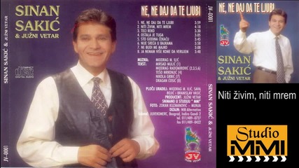 Sinan Sakic i Juzni Vetar - Niti zivim, niti mrem (Audio 2000)