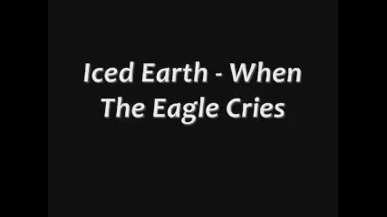 Iced Earth - When the Eagle Cries ( Album Version) превод