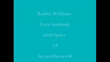 Robbie Williams - Love Somebody