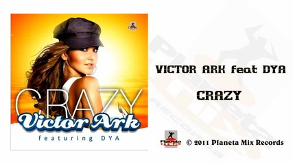 Victor Ark feat. Dya - Crazy ( Radio Mix) ( Н о в о, 2011)