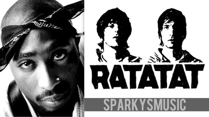 2pac vs. Ratatat - Loud Pipes & Still Ballin'