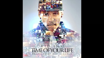 Kid Ink - Time Of Your Life
