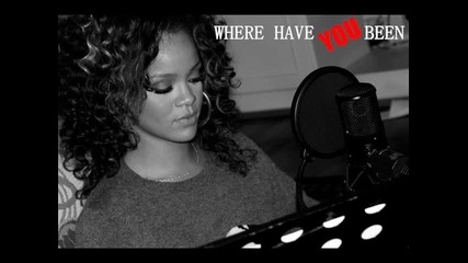 New! Rihanna - Where Have You Been + Превод