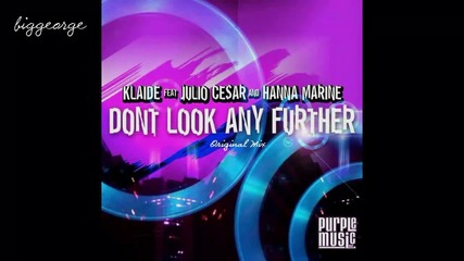 Klaide ft. Julio Cesar And Hanna Marine - Don't Look Any Further ( Original Mix )