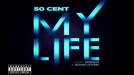 50 Cent - My Life (feat. Eminem & Adam Levine)