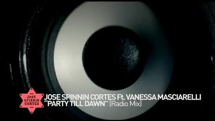 Jose Spinnin Cortes feat. Vanessa Masciarelli - _party Till Dawn (teaser)