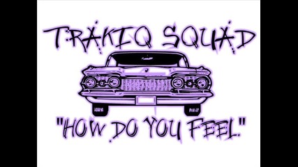 Trakiq Squad - How do you feel (nashiqt film) Demo