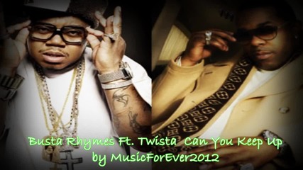 Busta Rhymes ft. Twista - Can You Keep Up - Hd
