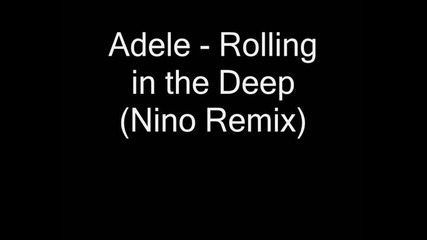 Adele - Rolling in the Deep (nino Remix)