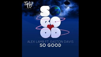 Alex Lamb feat. Easton Davis - So Good( Original Mix)