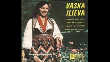 Vaska Ilieva - Si Trgnala Gina Moma
