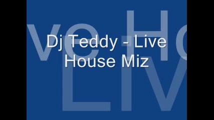 Dj Teddy - Live House Mix