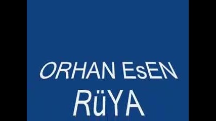 Orhan Esen - Ruya!