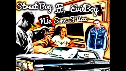 Street_boy Ft. Evil Boy - Ние Сме С Вас