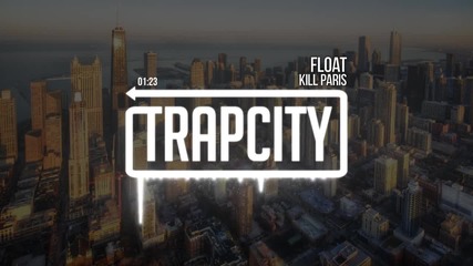 • Trap • Kill Paris - Float •