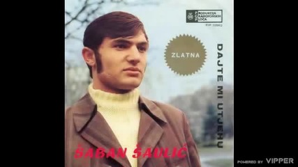 Saban Saulic - U kafani ja usamljen - (Audio 1969)