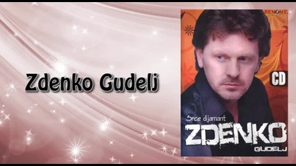 Zdenko Gudelj - Ako ima Boga - (audio 2008)